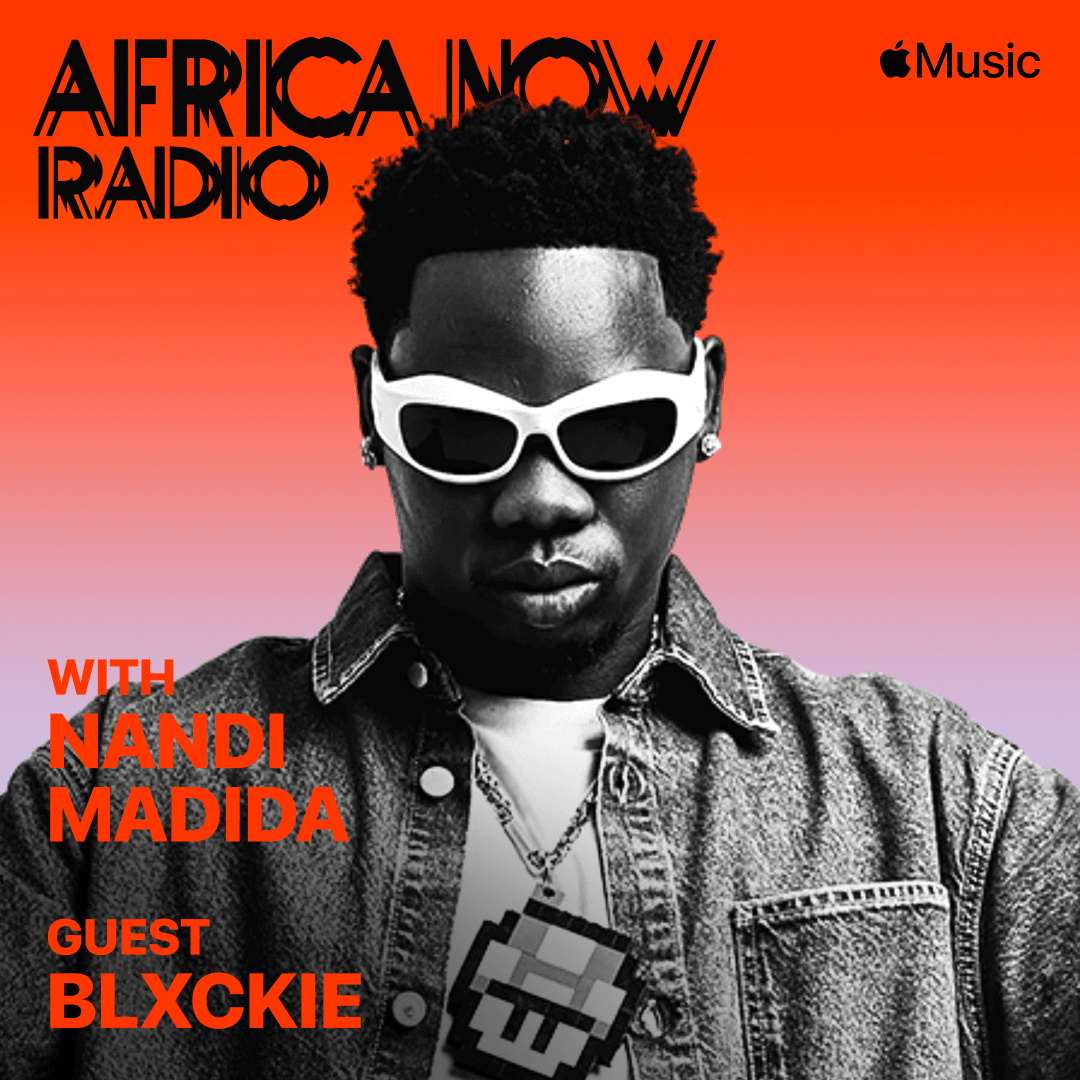 Apple Music's Africa Now Radio Features BLXCKIE Blxckie Africa Now