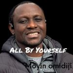 Moyin Omidiji All By Yourself