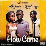 Smith Junior Picks Kurl Songx For Debut Single "How Come"