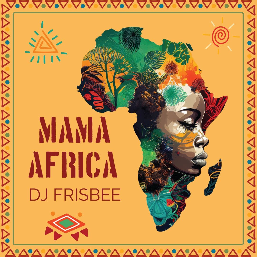 DJ Frisbee Unveils New Afrobeats Single "Mama Africa" Dj Frisbee - Mama Africa