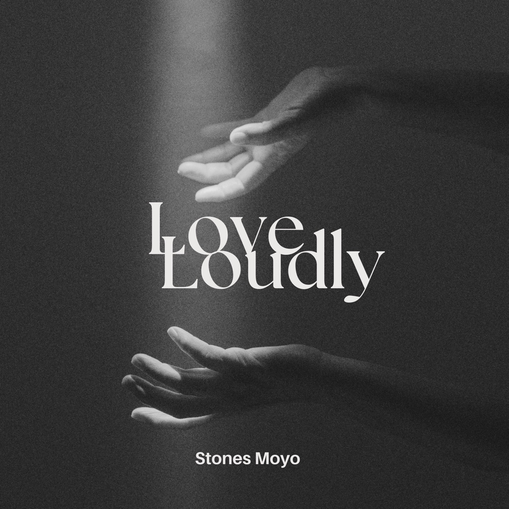 Stones Moyo – "Love Loudly" Review Stones Moyo – "Love Loudly"