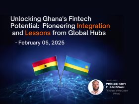 Unlocking Ghana's Fintech Potential: Pioneering Integration and Lessons from Global Hubs