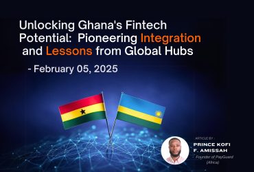 Unlocking Ghana's Fintech Potential: Pioneering Integration and Lessons from Global Hubs