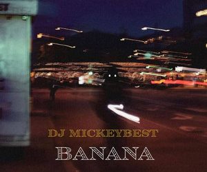 Dj mickeybest - BANANA