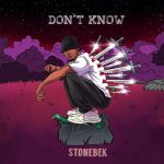 Stonebek Releases Emotionally Charged New Single, “Don’t Know”