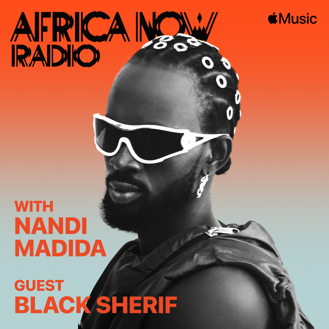 Apple Music's Africa Now Radio Features Black Sherif Black Sherif Africa Now