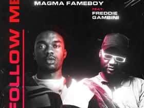 Magma Fameboy Drops New Afrobeats Single "Follow Me" With Freddie Gambini Magma Fameboy Follow Me Art