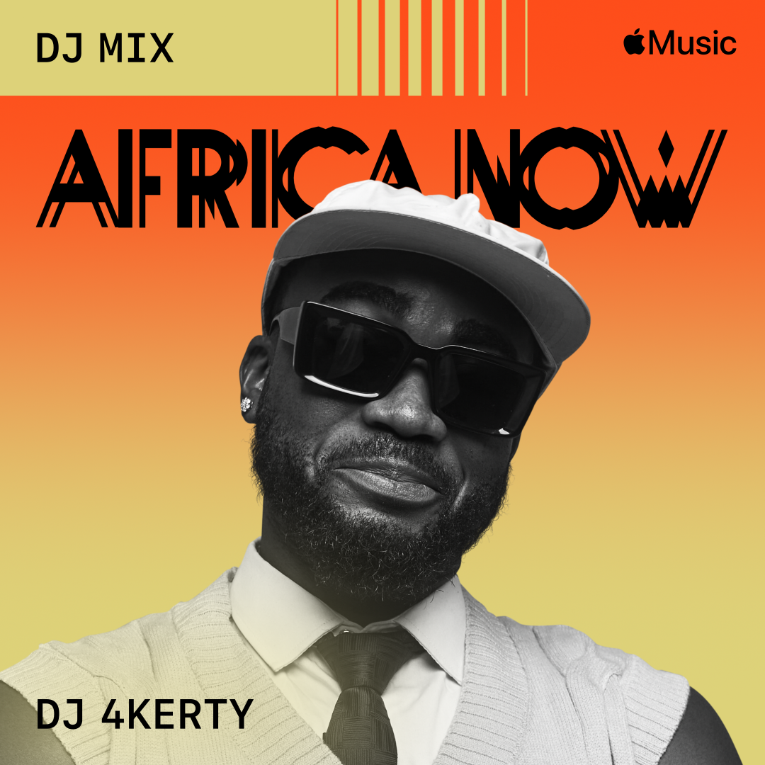Apple Music Africa Now DJ Mix Features Dj 4kerty Dj 4kerty Africa Now DJ Mix