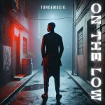 TundeMusik Unveils Hypnotic New Single “On The Low”