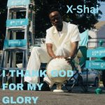 X-Shai - I Thank God for my Glory