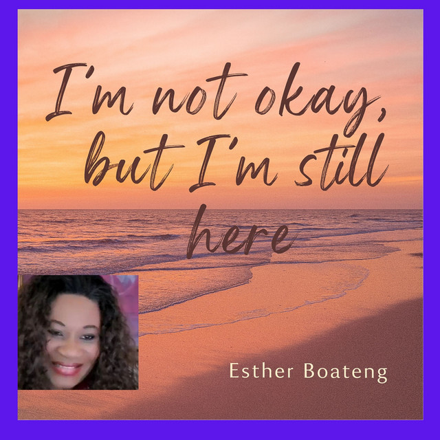 Esther-Boateng-Im-not-okay-but-Im-still-here