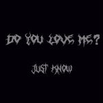 Just Know Drops New Hip-Hop Single “Do You Love Me?” Featuring j1mmy & $peshul K