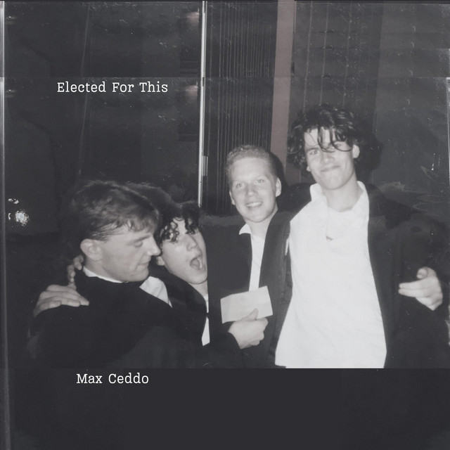 Max Ceddo Reflects on Youth, Friendship and Ambition with New Single “Elected For This” Max Ceddo - Elected For This
