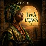 OLA B - ÌWÀ L'Ẹ̀WÀ
