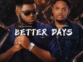 Kelvyn Prince x ST ANOINTED - Better Days (feat. ST ANOINTED)